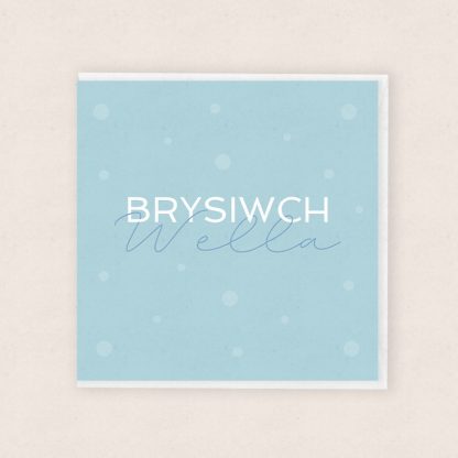 Carden Brysiwch Wella Cymraeg - Welsh Get Well Soon Card